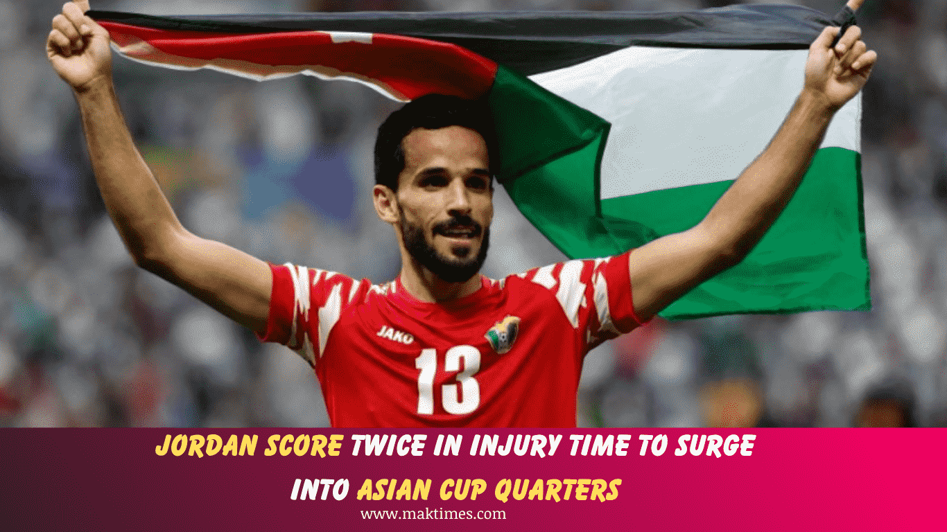 Jordan's Thrilling Comeback: Scoring Twice in Injury Time Propels Them Into Asian Cup Quarters