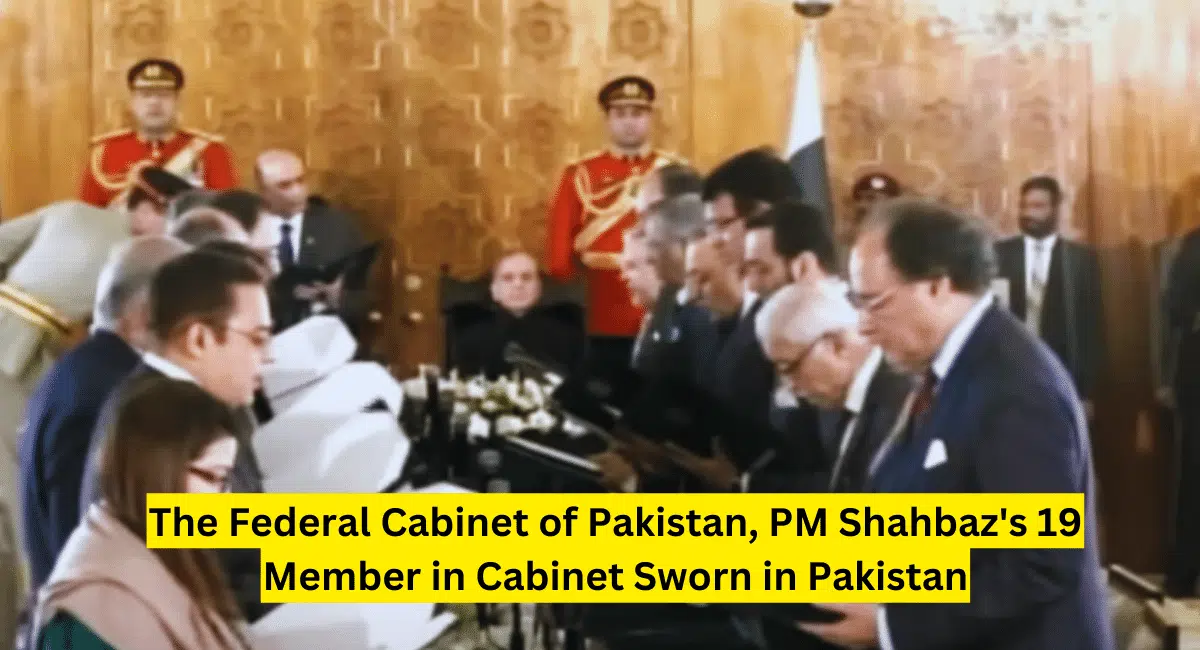 The Federal Cabinet of Pakistan, PM Shahbaz's 19 Member in Cabinet Sworn in Pakistan